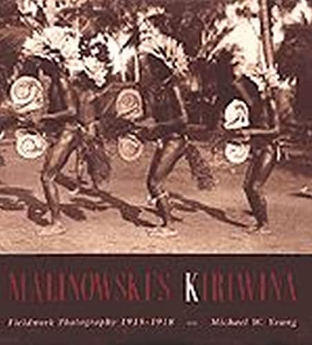 Malinowski's Kiriwina: Fieldwork Photography 1915-1918 (9780226876504) by Young, Michael W.