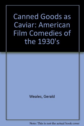 Stock image for Canned Goods As Caviar : American Film Comedies of the 1930s for sale by Better World Books: West