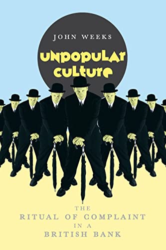 Beispielbild fr Unpopular Culture: The Ritual of Complaint in a British Bank zum Verkauf von More Than Words