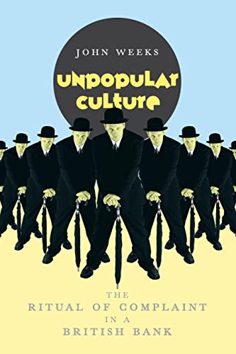 9780226878126: Unpopular Culture: The Ritual of Complaint in a British Bank