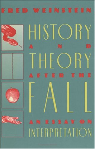 History and Theory after the Fall: An Essay on Interpretation.