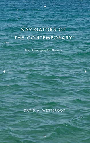 9780226887517: Navigators of the Contemporary: Why Ethnography Matters