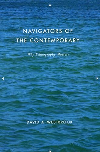 Stock image for Navigators of the Contemporary: Why Ethnography Matters for sale by Midtown Scholar Bookstore