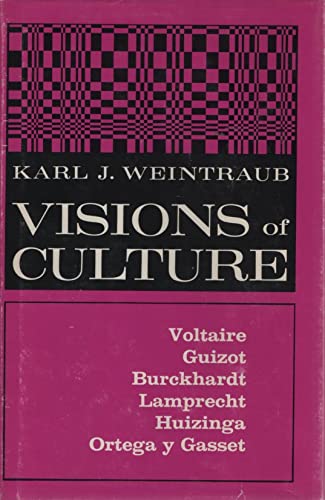 Beispielbild fr Visions of Culture : Voltaire, Guizot, Burckhardt, Lamprecht, Huizinga, Ortega y Gasset zum Verkauf von Better World Books