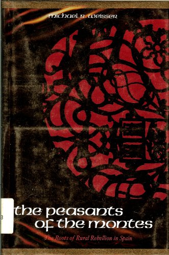 Beispielbild fr The Peasants of the Montes : The Roots of Rural Rebellion in Spain zum Verkauf von Better World Books