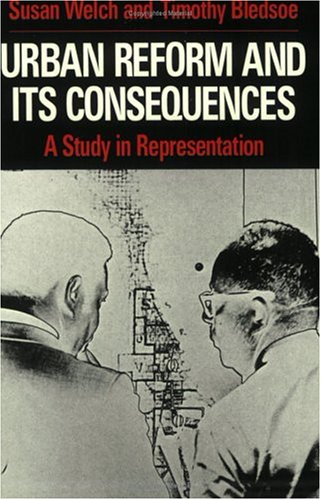 Urban Reform and Its Consequences: A Study in Representation (9780226893006) by Welch, Susan; Bledsoe, Timothy