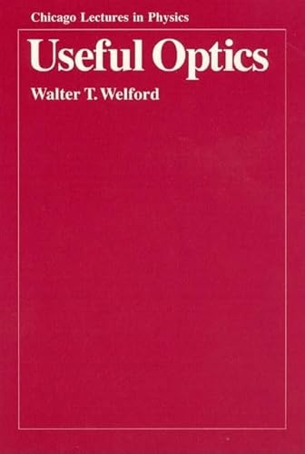 Useful Optics (Chicago Lectures in Physics) - Welford, Walter T.