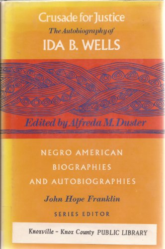 Crusade for justice;: The autobiography of Ida B. Wells (Negro American biographies and autobiographies)