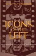9780226893563: Icons of the Left: Benjamin and Eisenstein, Picasso and Kafka after the Fall of Communism