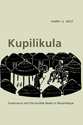 Stock image for Kupilikula: Governance and the Invisible Realm in Mozambique for sale by SecondSale