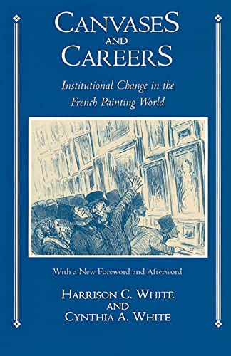 Beispielbild fr Canvases and Careers: Institutional Change in the French Painting World zum Verkauf von BooksRun