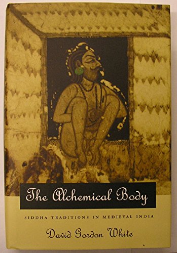 9780226894973: The Alchemical Body: Siddha Traditions in Medieval India