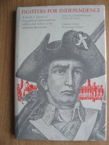9780226894980: Fighters for Independence: Guide to Sources of Biographical Information on Soldiers and Sailors of the American Revolution (Clements Library Bicentennial Studies)