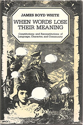 Imagen de archivo de When words lose their meaning: Constitutions and reconstitutions of language, character, and community a la venta por HPB-Diamond