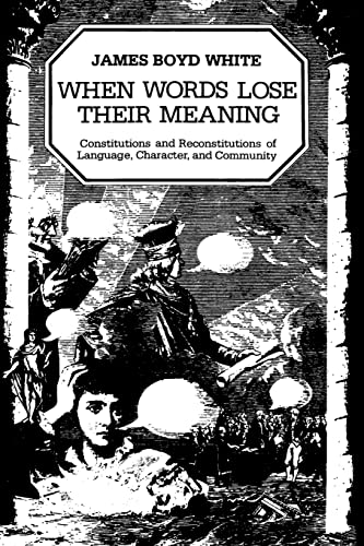 Beispielbild fr When Words Lose Their Meaning : Constitutions and Reconstitutions of Language, Character, and Community zum Verkauf von Better World Books