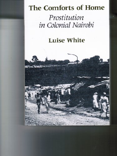 Stock image for The Comforts of Home: Prostitution in Colonial Nairobi for sale by BooksRun
