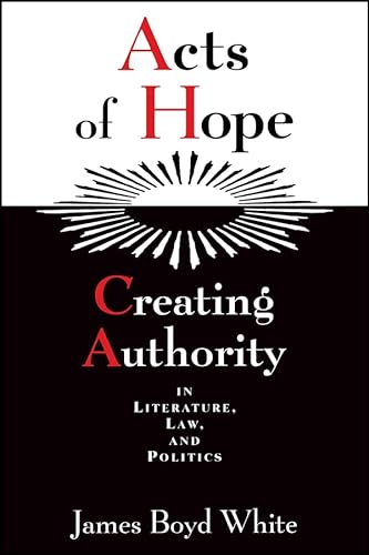 Stock image for Acts of Hope: Creating Authority in Literature, Law, and Politics for sale by Open Books