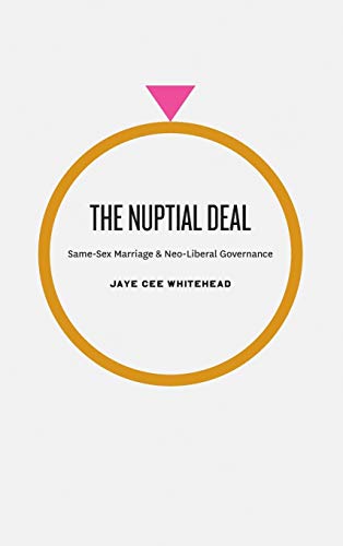 Beispielbild fr The Nuptial Deal : Same-Sex Marriage and Neo-Liberal Governance zum Verkauf von Better World Books