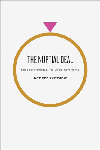 9780226895291: The Nuptial Deal: Same-Sex Marriage and Neo-Liberal Governance