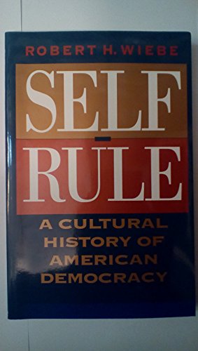 Stock image for Self-Rule : A Cultural History of American Democracy for sale by Better World Books