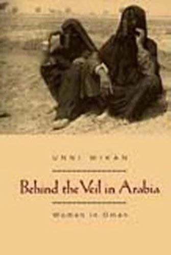 Stock image for Behind the Veil in Arabia: Women in Oman for sale by Wonder Book