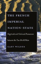 Beispielbild fr The French Imperial Nation-State: Negritude and Colonial Humanism between the Two World Wars zum Verkauf von HPB-Red