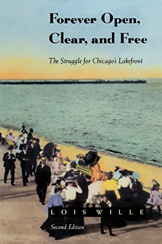 Imagen de archivo de Forever Open, Clear, and Free: The Struggle for Chicago's Lakefront a la venta por Open Books