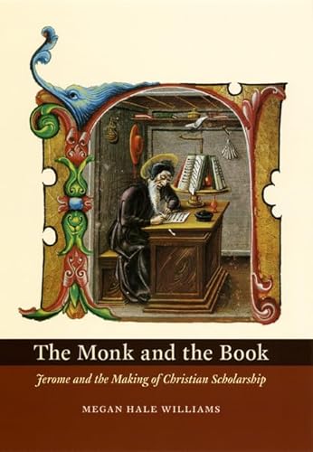 Beispielbild fr The Monk and the Book: Jerome and the Making of Christian Scholarship zum Verkauf von Books of the Smoky Mountains