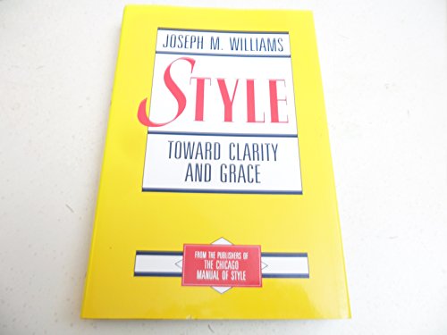 9780226899145: Style: Toward Clarity and Grace (Chicago Guides to Writing, Editing and Publishing)