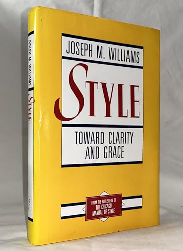 9780226899145: Style: Toward Clarity and Grace (Chicago Guides to Writing, Editing, and Publishing)