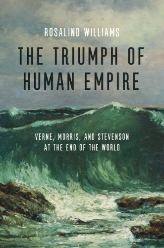 9780226899558: The Triumph of Human Empire: Verne, Morris, and Stevenson at the End of the World