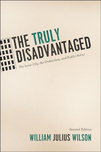 Imagen de archivo de The Truly Disadvantaged: The Inner City, the Underclass, and Public Policy, Second Edition a la venta por Seattle Goodwill