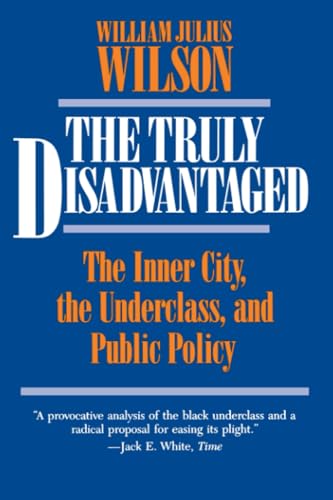 Beispielbild fr The Truly Disadvantaged: The Inner City, the Underclass, and Public Policy zum Verkauf von Wonder Book