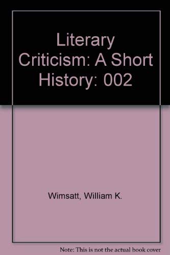 Literary Criticism: A Short History (Romantic & Modern Criticism, Volume 2) (9780226901749) by William K. Wimsatt; Cleanth Brooks