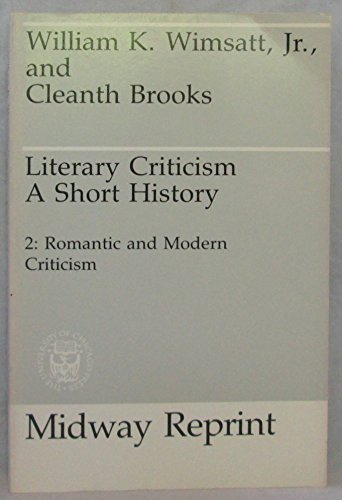 Literary Criticism A Short History, Vol. 2: Romantic and Modern Criticism (9780226901763) by Wimsatt, William K.; Brooks, Cleanth