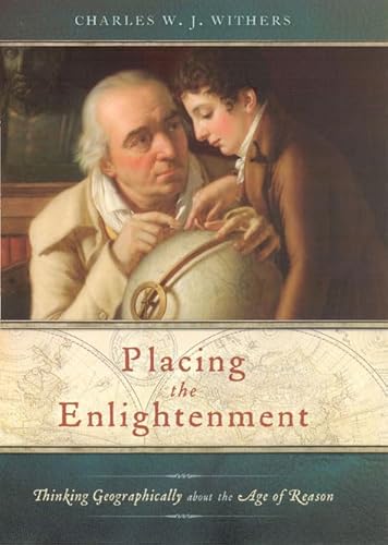 9780226904054: Placing the Enlightenment: Thinking Geographically About the Age of Reason