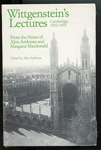Beispielbild fr Wittgenstein's Lectures, Cambridge, 1932-1935: From the Notes of Alice Ambrose and Margaret Macdonald zum Verkauf von CARDINAL BOOKS  ~~  ABAC/ILAB