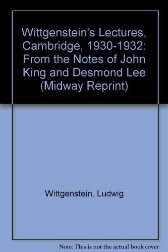 Wittgenstein's Lectures, Cambridge, 1930-32 From the Notes of John King and Desmond Lee (Midway Reprint) (9780226904405) by Wittgenstein, Ludwig