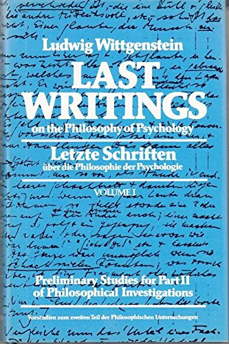 

Last Writings on the Philosophy of Psychology: Preliminary Studies for Part II of Philosophical Investigations (English, German and German Edition)