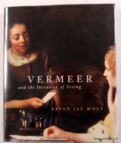 Stock image for Vermeer and the Invention of Seeing for sale by Goodwill Southern California