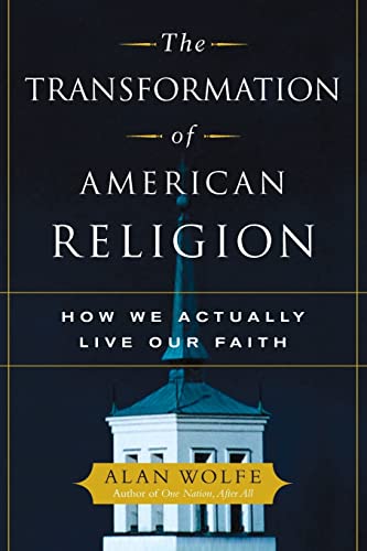 Beispielbild fr The Transformation of American Religion : How We Actually Live Our Faith zum Verkauf von Better World Books