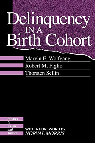 Delinquency in a Birth Cohort (Studies in Crime and Justice) (9780226905587) by Wolfgang, Marvin E.; Figlio, Robert M.; Sellin, Thorsten