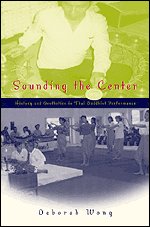 Sounding the Center - History & Aesthetics in Thai Buddhist Performance +CD - Wong, Deborah A.