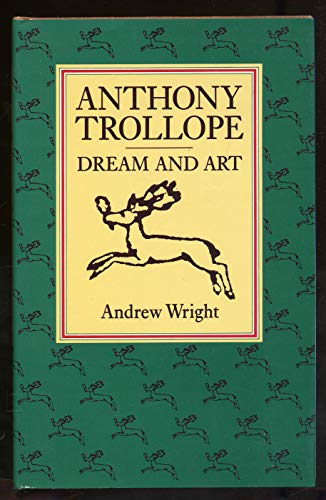 Anthony Trollope: Dream and Art (9780226908069) by Wright, Andrew H.