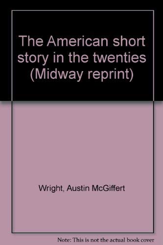 9780226908519: The American short story in the twenties (Midway reprint) [Paperback] by Wrig...