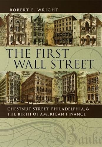 Beispielbild fr The First Wall Street: Chestnut Street, Philadelphia, and the Birth of American Finance zum Verkauf von BooksRun