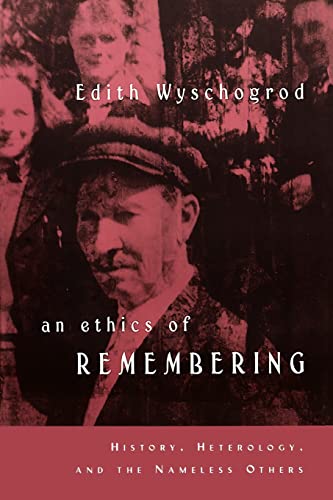 An Ethics of Remembering: History, Heterology, and the Nameless Others (Religion and Postmodernism) (9780226920450) by Wyschogrod, Edith