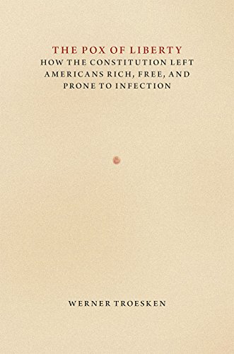 9780226922171: The Pox of Liberty – How the Constitution Left Americans Rich, Free, and Prone to Infection (Markets and Governments in Economic History)