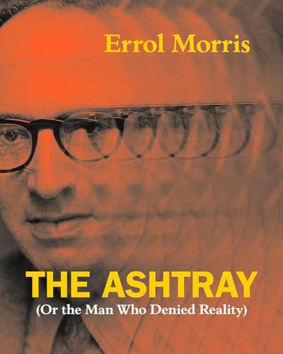 9780226922683: The Ashtray: (Or the Man Who Denied Reality)