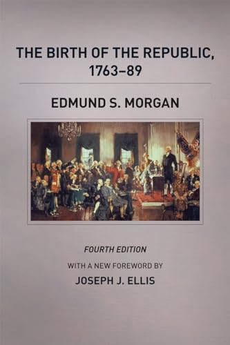 The Birth of the Republic, 1763-89, Fourth Edition (The Chicago History of American Civilization) (9780226923420) by Morgan, Edmund S.